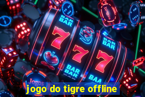 jogo do tigre offline